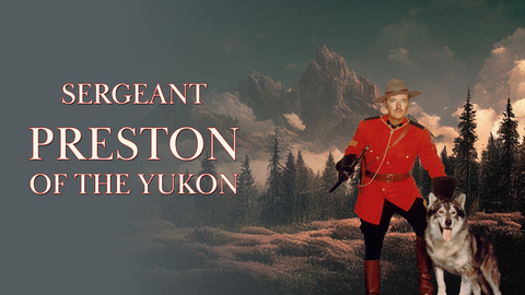 Sergeant Preston of the Yukon
